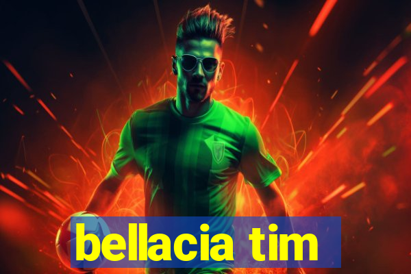 bellacia tim